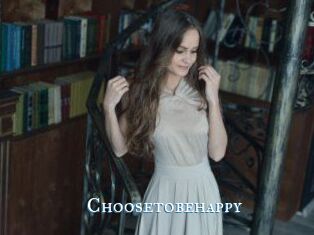 Choosetobehappy