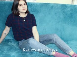 Kaleygratifying