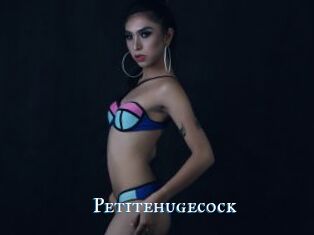 Petitehugecock