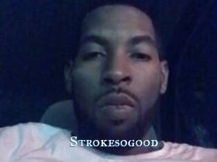 Strokesogood