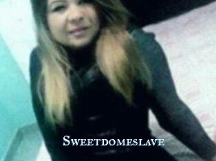 Sweetdomeslave